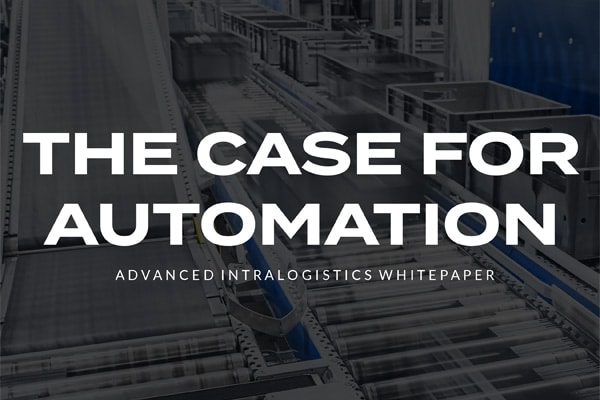 The Case For Automation Preview - Advanced Intralogistics